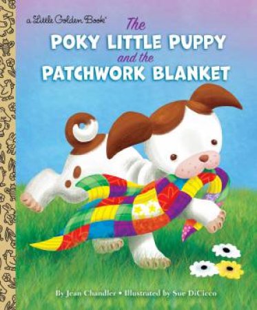 The Poky Little Puppy And The Patchwork Blanket by Jean Chandler