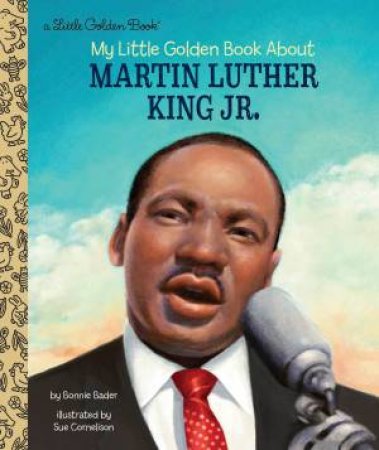 LGB My Little Golden Book About Martin Luther King Jr. by Bonnie Bader