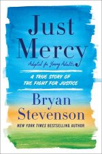 Just Mercy Adapted for Young Adults A True Story of the Fight for Justice