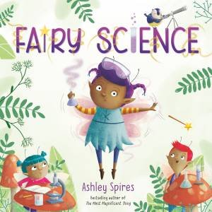 Fairy Science by Ashley Spires