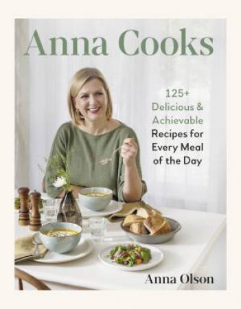 Anna Cooks by Anna Olson