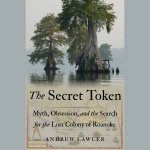 The Secret Token Myth Obsession and the Search for the Lost Colony of Roanoke