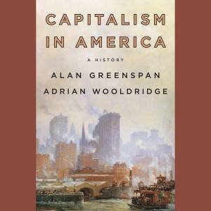 Capitalism In America by Alan Greenspan