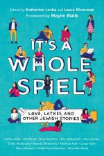 Its a Whole Spiel Love Latkes and Other Jewish Stories