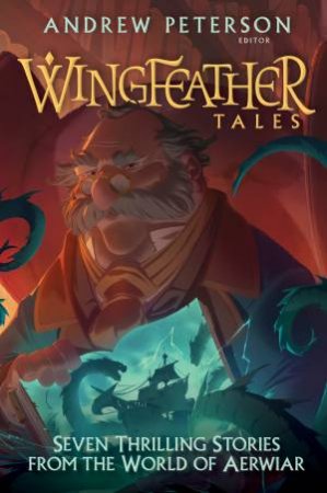 Wingfeather Tales by Andrew Peterson & Jonathan Rogers & Jennifer Trafton & N. D. Wilson