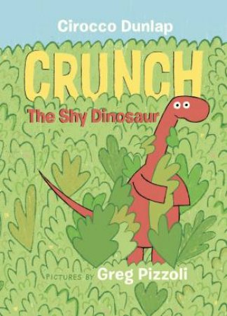 Crunch, The Shy Dinosaur by Cirocco Dunlap