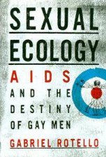 Sexual Ecology AIDS  The Destiny Of Gay Men