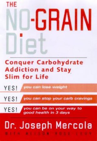 The No-Grain Diet by Dr Joseph Mercola