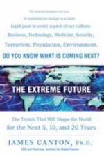 The Extreme Future The Top Trends That Will Reshape the World For The Next 510 And 20 Years