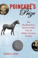 Poincares Prize The Hundred Year Quest to Solve One of Maths Greatest Puzzles