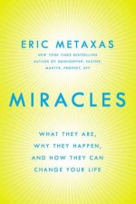 Miracles What They Are Why They Happen and How They Can Change Your Life