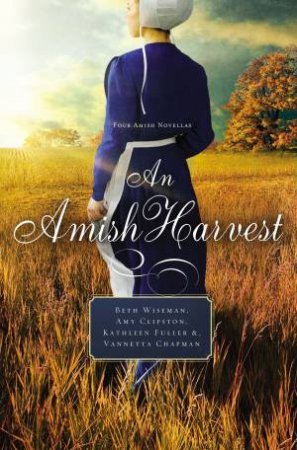 An Amish Harvest: Four Novellas by Vannetta Chapman