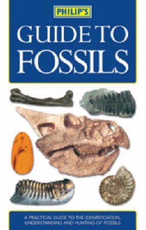 Philips Guide To Fossils by Unknown