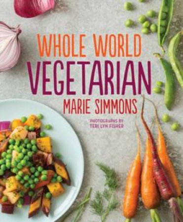 Whole World Vegetarian by MARIE SIMMONS