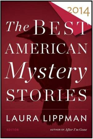Best American Mystery Stories 2014 by PENZLER OTTO AND LIPPMAN LAURA