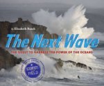 Next Wave The Quest to Harness the Power of the Oceans