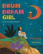 Drum Dream Girl How One Girls Courage Changed Music