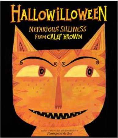 Hallowilloween: Nefarious Silliness from Calef Brown by BROWN CALEF