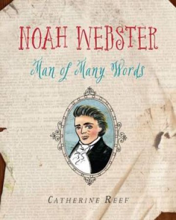 Noah Webster by CATHERINE REEF