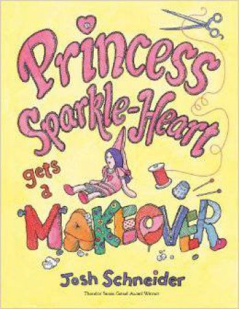 Princess Sparkle-Heart Gets a Makeover by SCHNEIDER JOSH