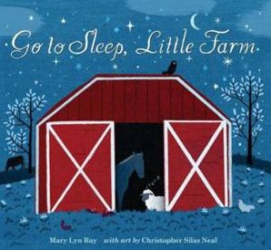 Go to Sleep, Little Farm by RAY MARY LYN