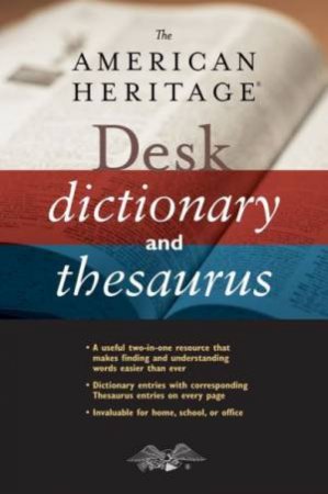 American Heritage Desk Dictionary and Thesaurus by AMERICAN HERITAGE DICTIONARIES