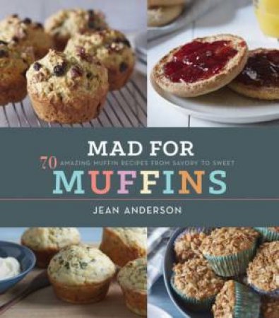 Mad For Muffins by Jean Anderson