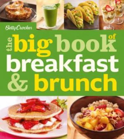 Betty Crocker The Big Book of Breakfast and Brunch by BETTY CROCKER