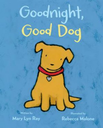 Goodnight, Good Dog by RAY MARY LYN