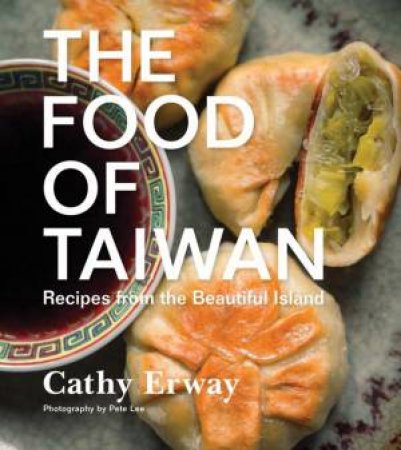 Food of Taiwan: Recipes from the Beautiful Island by ERWAY CATHY