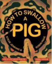How to Swallow a Pig StepbyStep Advice from the Animal Kingdom