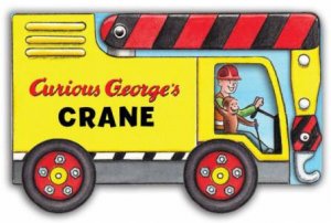 Curious George's Crane: Mini Movers Shaped Board Books by REY H.A.