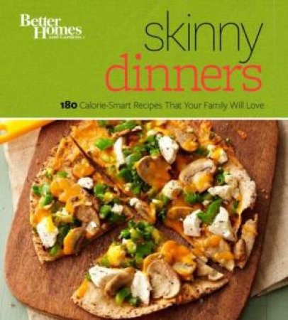 Skinny Dinners by BETTER HOMES AND GARDENS