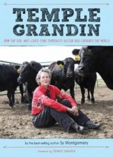 Temple Grandin How the Girl Who Loved Cows Embraced Autism and Changed the World