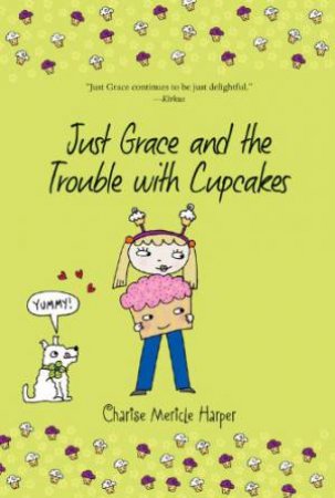 Just Grace and the Trouble with Cupcakes, Bk 10 by HARPER CHARISE MERICLE