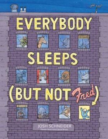 Everybody Sleeps (But Not Fred) by SCHNEIDER JOSH