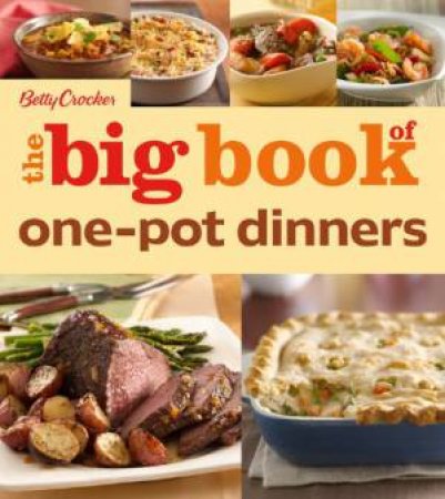 Betty Crocker: Big Book of One-Pot Dinners by BETTY CROCKER