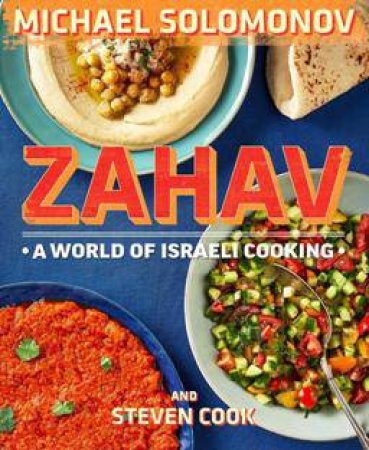 Zahav: A World Of Israeli Cooking by Michael Solomonov & Steven Cook