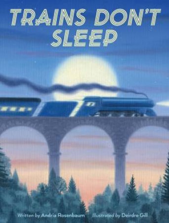 Trains Don't Sleep by Andria Rosenbaum