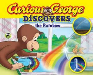 Curious George Discovers the Rainbow by REY MARGARET AND H.A.