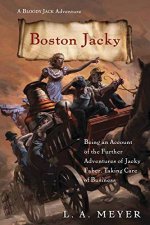 Boston Jacky Being an Account of the Further Adventures of Jacky Faber Taking Care of Business