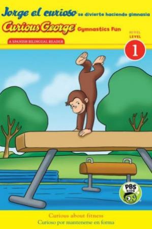 Jorge el Curioso Gymnastics Fun  Sp/English (L 1 Reader) by REY MARGARET AND H.A.