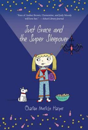 Just Grace and the Super Sleepover: Book 11 by HARPER CHARISE MERICLE