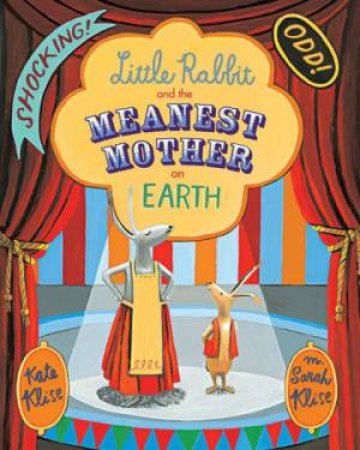 Little Rabbit and the Meanest Mother on Earth by KLISE KATE