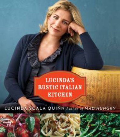 Lucinda's Rustic Italian Kitchen by QUINN LUCINDA SCALA