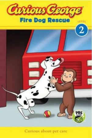 Curious George Fire Dog Rescue: CGTV Reader, Level 2 by REY MARGARET AND H.A.
