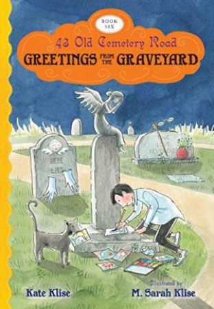 Greetings from the Graveyard: 43 Old Cemetery Road, Bk 6 by KLISE KATE