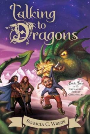 Talking to Dragons: Enchanted Forest Chronicles Bk 4: by WREDE PATRICIA C.