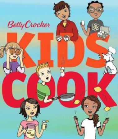 Betty Crocker Kids Cook by CROCKER BETTY