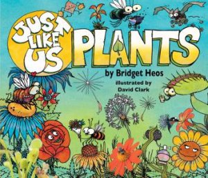 Just Like Us! Plants by Bridget Heos